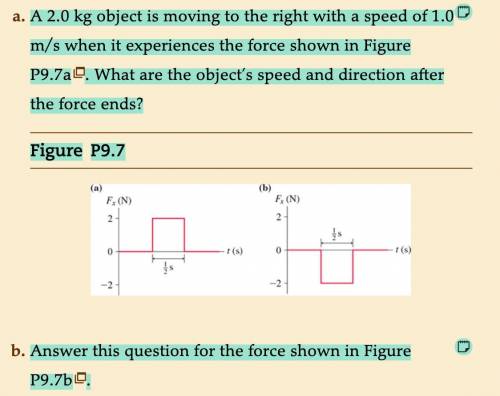Physics Question: A 2.0 kg object is moving to the right with a speed of 1.0 m/s when it experience
