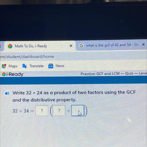 -) Write 32 + 24 as a product of two factors using the GCF

and the distributive property.
32 + 24