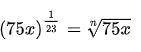 (for the (75x) equation) - When rewriting with a radical sign, what number should replace n?

(for