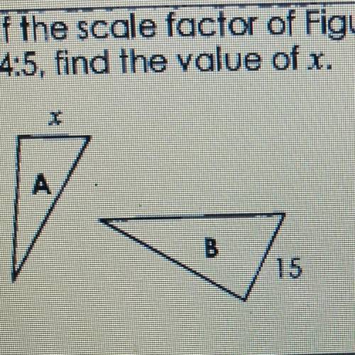 4. If the scale factor of Figure A to Figure B is
4:5, find the value of x.
