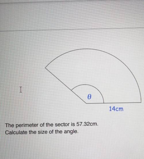 If the radius is 14cmand The perimeter of the sector is 57.32cm.what is the size of the angle?