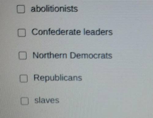 Which of the following groups would have most likely opposed the emancipation proclamation

select
