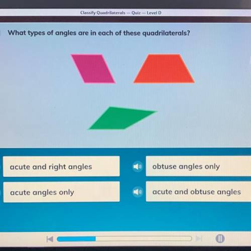 Help fast please

What types of angles are in each of these quadrilaterals?
acute and right angles
