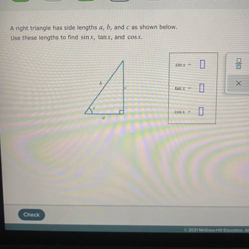 Pls help

A right triangle has side lengths a, b, and c as shown below.
Use these lengths to find