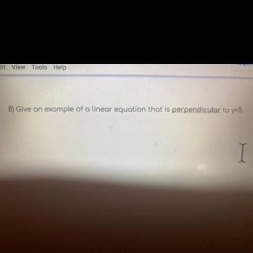Give me an example of a linear equation that is perpendicular to y=5￼