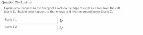 Explain what happens to the energy of a rock on the edge of a cliff as it falls from the cliff (bla