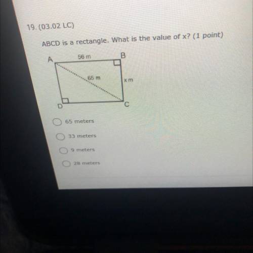 19. (03.02 LC)

ABCD is a rectangle. What is the value of x? (1 point)
65 meters
33 meters
9 meter