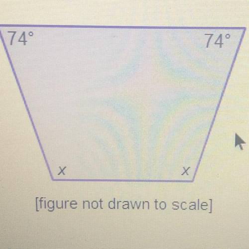 What is the angle measure of x in the trapezoid below?

16
32
106
212
PLS ANSWER ASAP