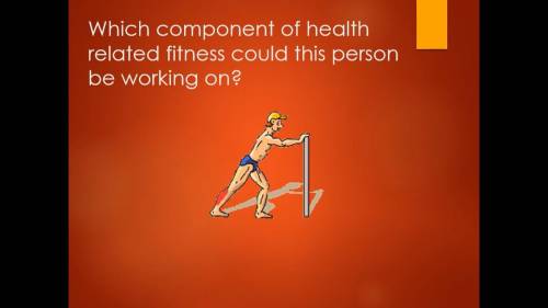 Homework Help ASAP

2) Which Component of health related fitness could this person be working on?A