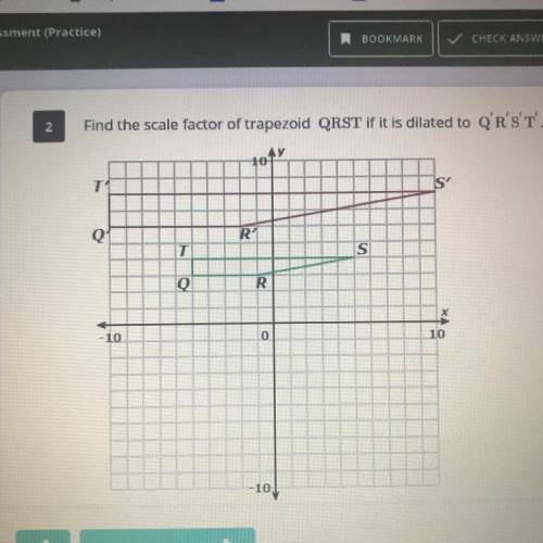 Find the scale factor of trapezoid QRST if is dilated to Q’R’S’T’.