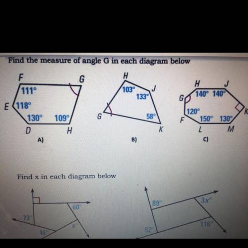 For the first one to find the measure of angle G 
For the second one find x in each diagram
