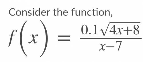 Determine the domain of the function showing the steps. 
Algebra