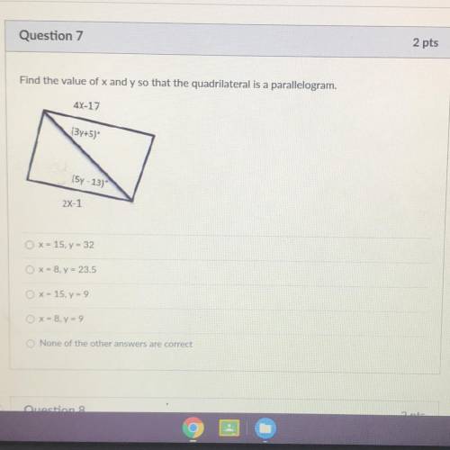 Find the value of x and y so that the quadrilateral is a parallelogram.

4X-17
(3y+5)*
15y - 13)
2