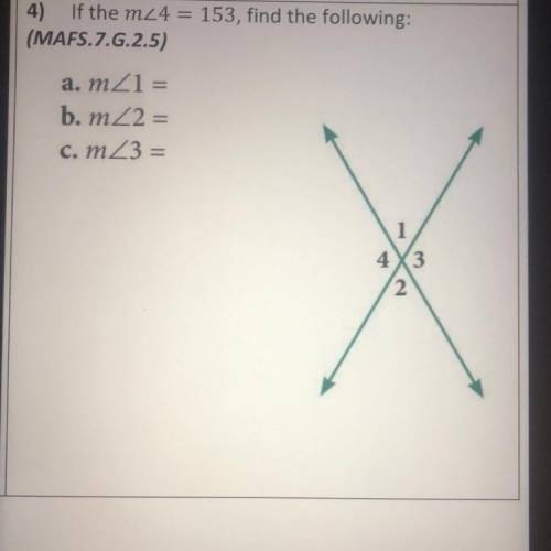 If the m<4 = 153,find the following

a. m<1
b. m<2
c. m<3
please help i’m really confu
