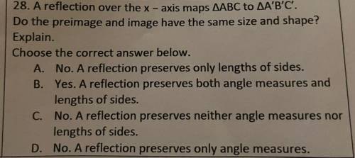 28. A reflection over the x-axis maps AABC to AA'B'C'.

Do the preimage and image have the same si