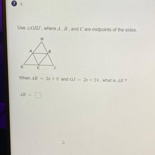 Use AGHJ, where A , B , and C are midpoints of the sides.

H
A
B
G
C
When AB = 3x + 8 and GJ = 2x