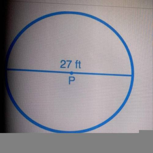 What is the radius of the circle shown, given that point P is its center?

A)13.5 ft
B)27 ft
C)54.