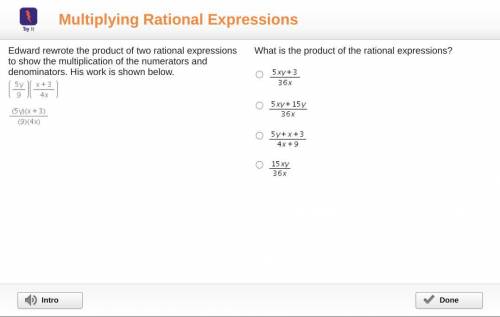 PLzz Help NOWW

Edward rewrote the product of two rational expressions to show the multiplication