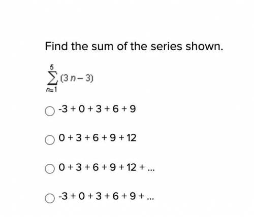 Find the sum of the series shown.

-3 + 0 + 3 + 6 + 9
0 + 3 + 6 + 9 + 12
0 + 3 + 6 + 9 + 12 + ...
