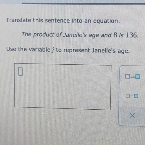 Translate this sentence into an equation.

The product of Janelle's age and 8 is 136.
Use the vari