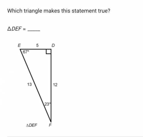 Please answer rather quickly, it’s a math question

What triangle makes the statement true? DEF=__