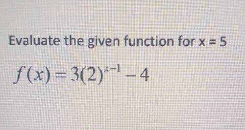 Evaluate the given function for x=5 please help !