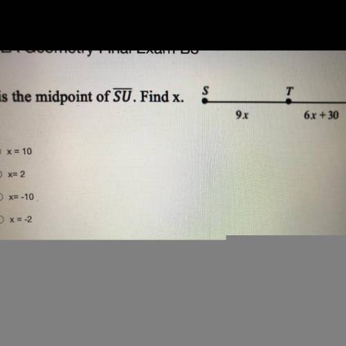 T is the midpoint of SU. Find x.
(HELP ME PLEASE)