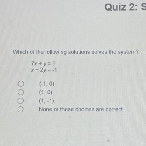 Which of the following solutions solves the system?