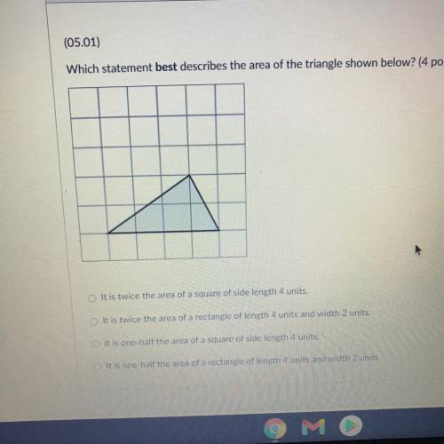 Need help “ which statement best describes the area of the triangle shown below