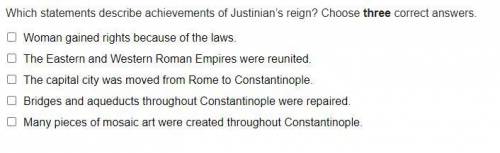 Which statements describe the achievements of Justinian’s reign? Choose three correct answers.