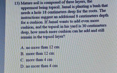 HELP MEEE PLIS I WILL GIVE U MORE POINTS 13) Mature soil is composed of three layers, the uppermost