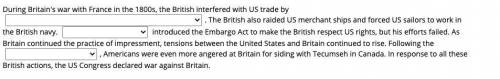 During Britain's war with France in the 1800s, the British interfered with US trade by

. The Brit