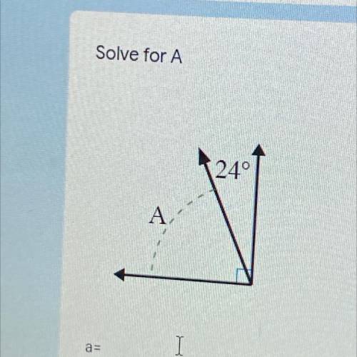 Solve for A
24°
A. Yea im new too graphing