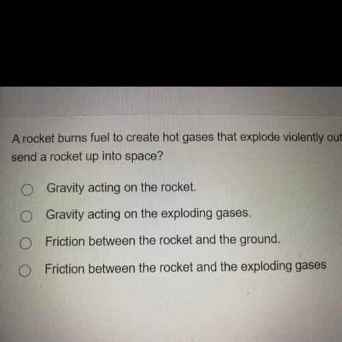 A rocket burns fuel to create hot gases that explode violently out of the rocket engine. This explo