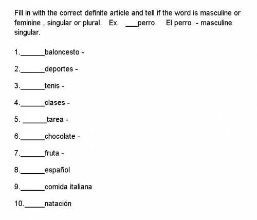 Fill in with the correct definite article and tell if the word is masculine or feminine , singular