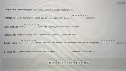 Complete the instant messages by choosing the correct direct object pronouns:

Pelirojo 16: Quiero