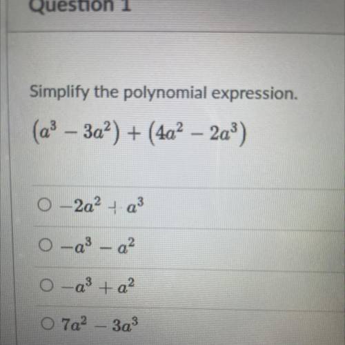 Simplify the polynomial expression.
(a3 - 3a?) + (4a2 – 2a)
What is it?