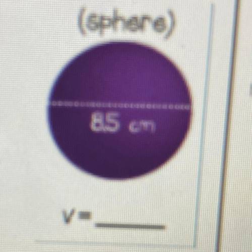 (sphere)
8.5 cm
Please help me