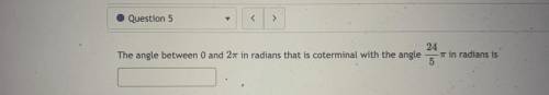 Y’all please this is due in an hour

The angle between 0 and 2(pie) in radians that is coterminal