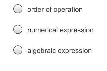 The expression x + 16 ÷ 2 is an example of an ______________________ .