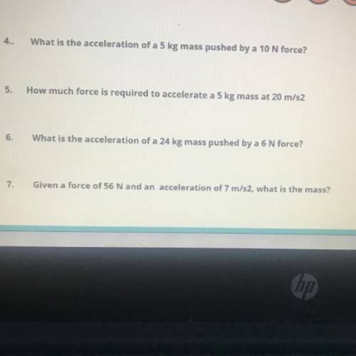6.
What is the acceleration of a 24 kg mass pushed by a 6 N force?
I jus need number 6