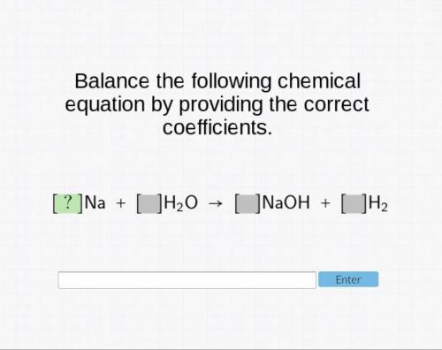Balance the following chemical equation by providing the correct coefficients.

Na + H2O ———— NaOH