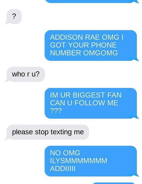 I GOT ADDISON RAES PHONE NUMBER GUYS OMGOMG IM SO HAPPYYYYYYYYYYYYYY AHHHHHHHHHHH