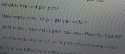 A farm lets you pick 3 pints of raspberries for $12.00.

A. What is the cost per pint?B. How many