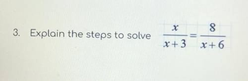 8
3. Explain the steps to solve
X+3
X+6