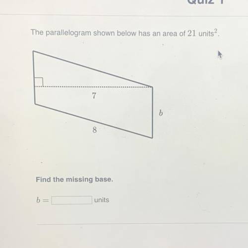 Help ASAP 4
The parallelogram shown below has an area of 21 units?.
7
b
8
Find the missin