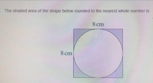 The shaded area of the shape below rounded to the nearest whole number is:8 cm8 cm