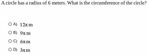 ~I ~ need ~ help ~ once ~ again~

A circle has a radius of 6 meters. What is the circumference of