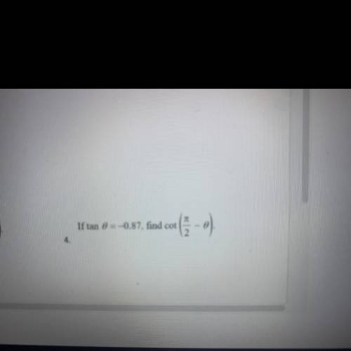 If tan theta= -0.87, find cot