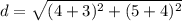 \displaystyle d = \sqrt{(4+3)^2+(5+4)^2}